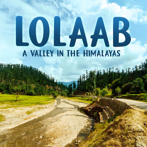 Lolaab: A Valley in the Himalayas Lolaab: A Valley in the Himalayas