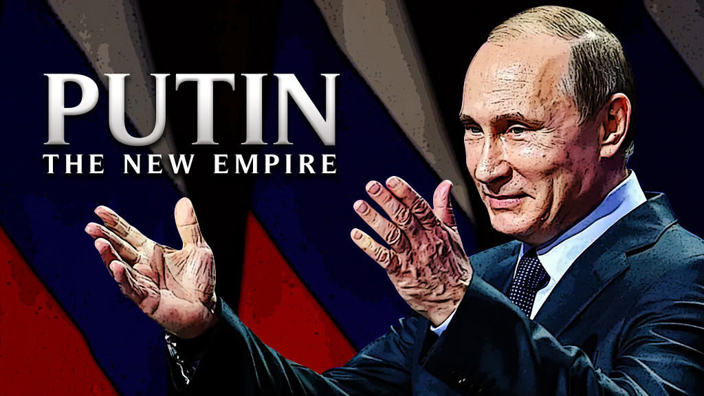 Putin: The New Empire Putin: The New Empire