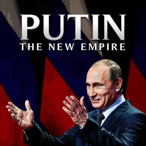 Putin: The New Empire Putin: The New Empire
