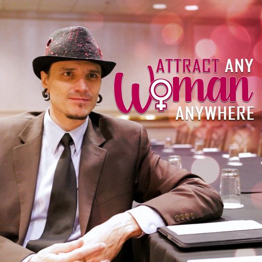 Attract Any Woman Anywhere Attract Any Woman Anywhere