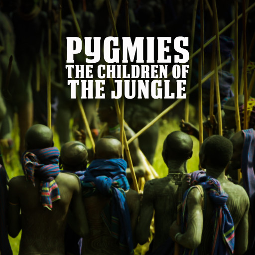 Pygmies - The Children Of The Jungle Pygmies - The Children Of The Jungle