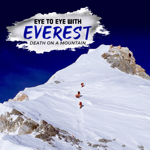 Eye To Eye With Everest: Death On A Mountain Eye To Eye With Everest: Death On A Mountain