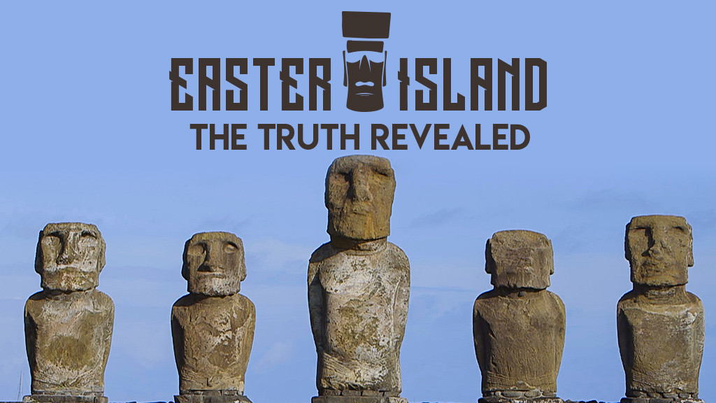 Easter Island: The Truth Revealed Easter Island: The Truth Revealed