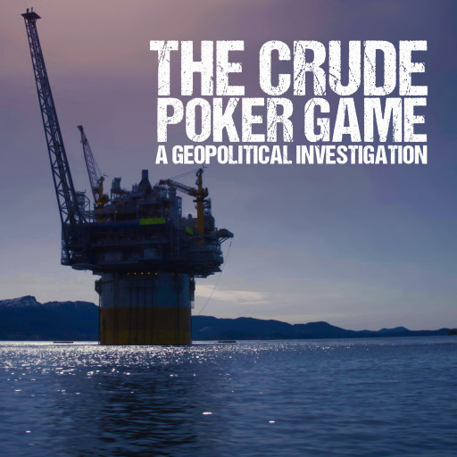 The Crude Poker Game - A Geopolitical Investigation The Crude Poker Game - A Geopolitical Investigation