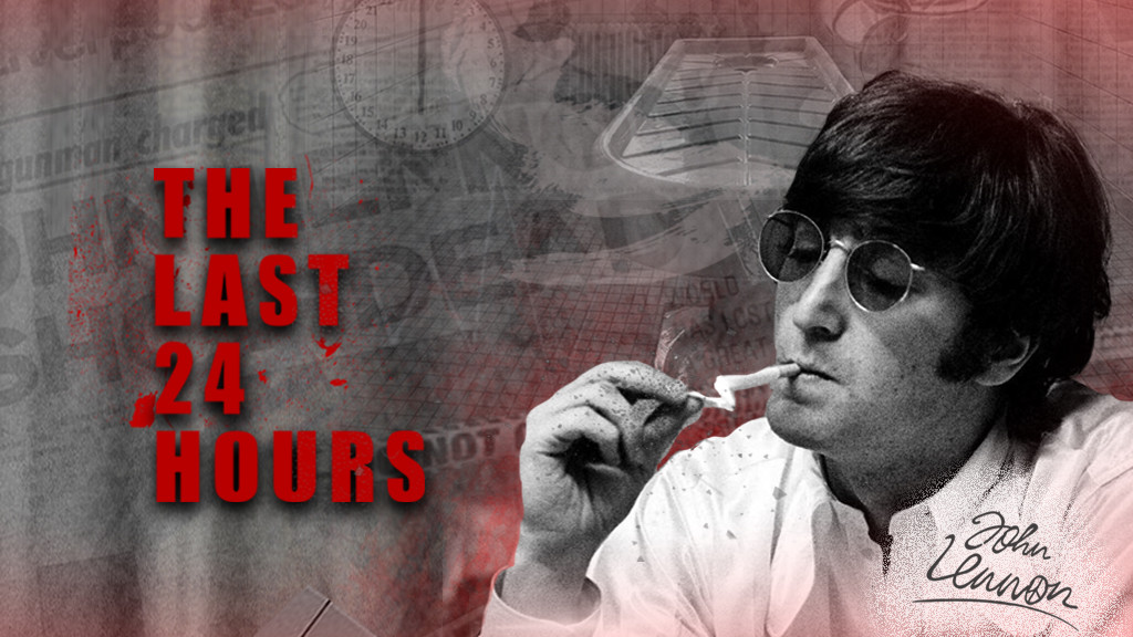 The Last 24 Hours: John Lennon The Last 24 Hours: John Lennon
