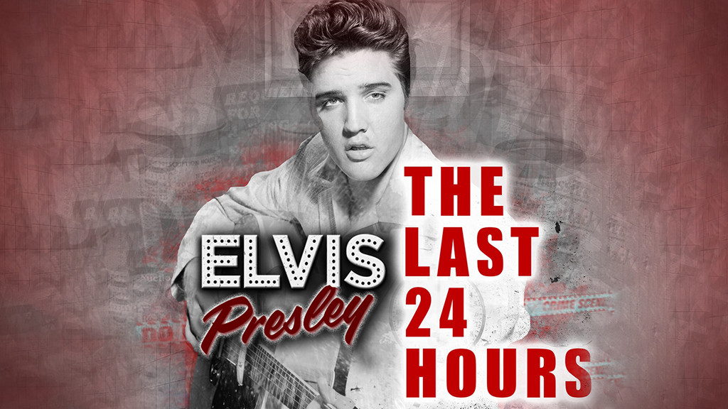 The Last 24 Hours: Elvis Presley The Last 24 Hours: Elvis Presley