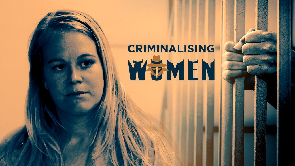 Criminalising Women Criminalising Women
