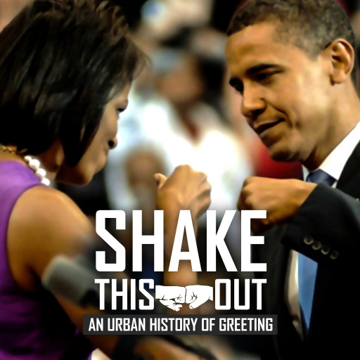 SHAKE THIS OUT, AN URBAN HISTORY OF GREETING SHAKE THIS OUT, AN URBAN HISTORY OF GREETING