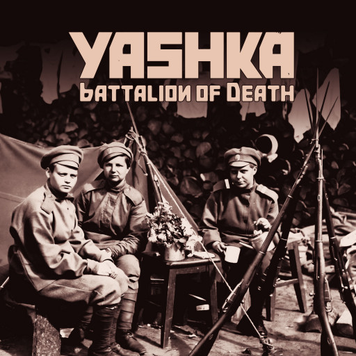 YASHKA, BATTALION OF DEATH YASHKA, BATTALION OF DEATH