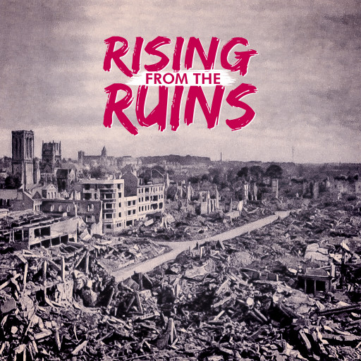 RISING FROM THE RUINS RISING FROM THE RUINS