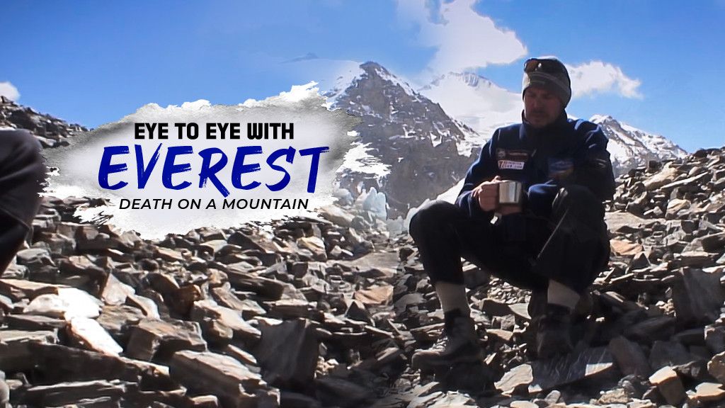 Eye To Eye With Everest: Death On A Mountain Eye To Eye With Everest: Death On A Mountain