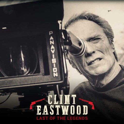 CLINT EASTWOOD: LAST OF THE LEGENDS CLINT EASTWOOD: LAST OF THE LEGENDS