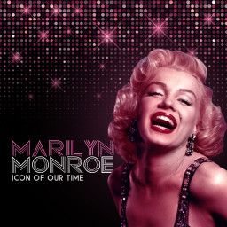 Marilyn Monroe: Icon of Our Time