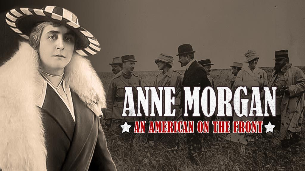 Anne Morgan, An American On The Front Anne Morgan, An American On The Front
