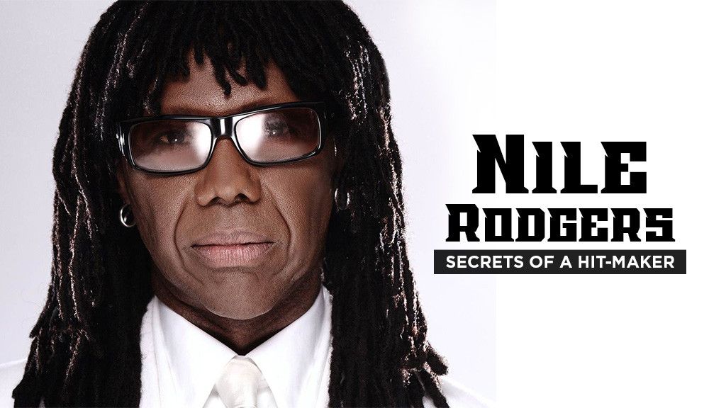 NILE RODGERS, SECRETS OF A HIT-MAKER NILE RODGERS, SECRETS OF A HIT-MAKER