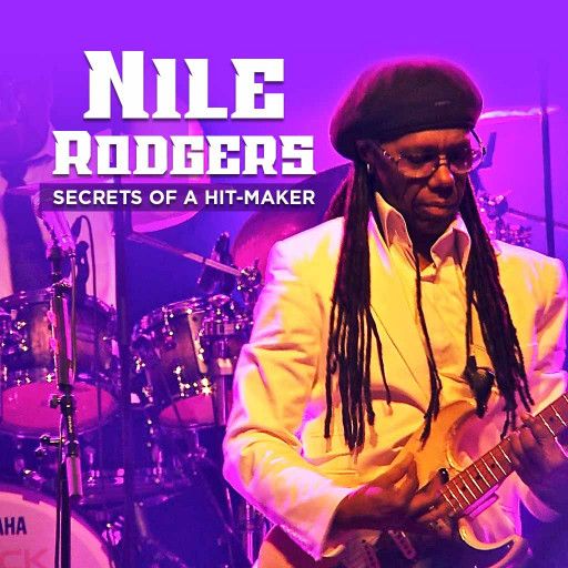 NILE RODGERS, SECRETS OF A HIT-MAKER NILE RODGERS, SECRETS OF A HIT-MAKER