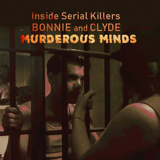 Inside Serial Killers Bonnie and Clyde - Murderous Minds Inside Serial Killers Bonnie and Clyde - Murderous Minds