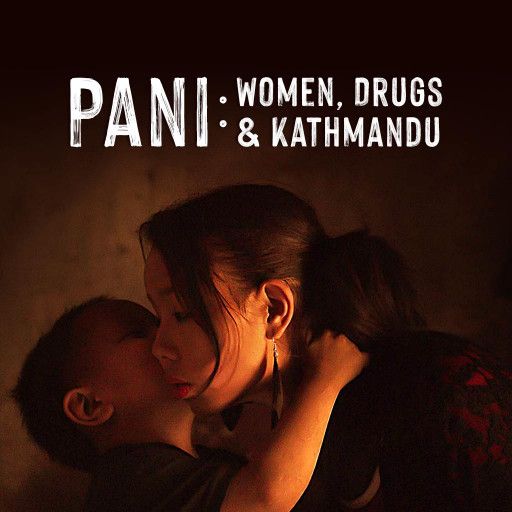 Pani: Women, Drugs and Kathmandu Pani: Women, Drugs and Kathmandu