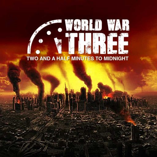 World War Three: Two and a Half Minutes to Midnight World War Three: Two and a Half Minutes to Midnight