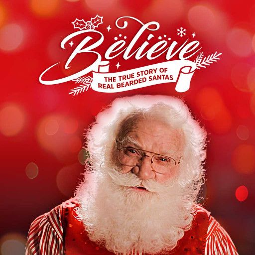 Believe: The True Story of Real Bearded Santas Believe: The True Story of Real Bearded Santas