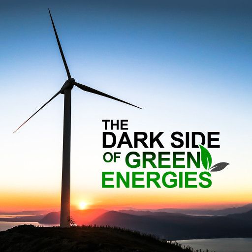 The Dark Side Of Green Energies The Dark Side Of Green Energies
