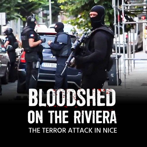 Bloodshed On The Riviera, The Terror Attack in Nice Bloodshed On The Riviera, The Terror Attack in Nice