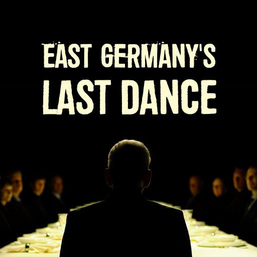 East Germany's Last Dance East Germany's Last Dance