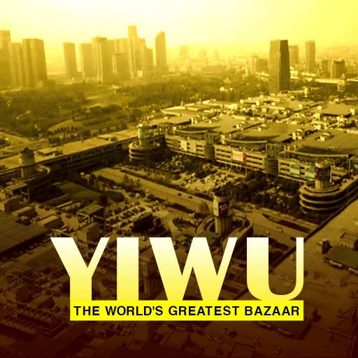 Yiwu, The World'S Greatest Bazaar Yiwu, The World'S Greatest Bazaar
