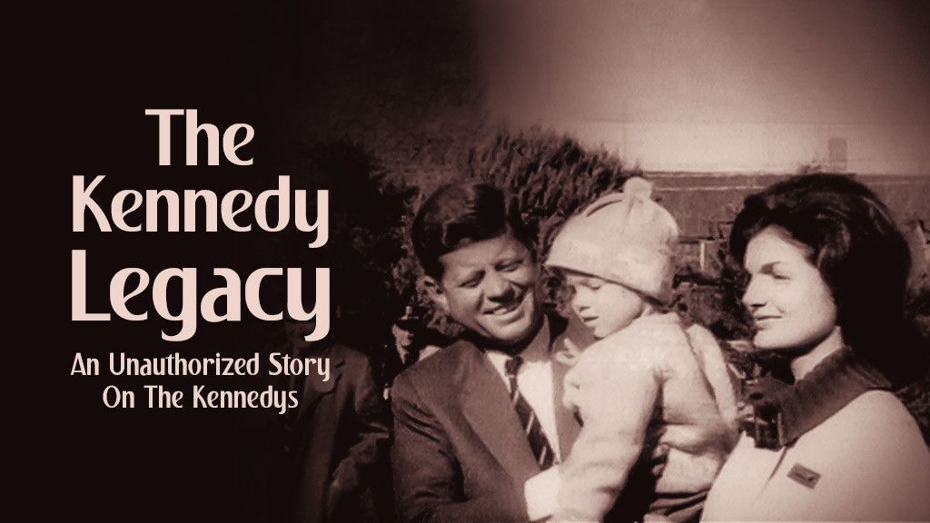 Watch The Kennedy Legacy An Unauthorized Story On The Kennedys  Online 