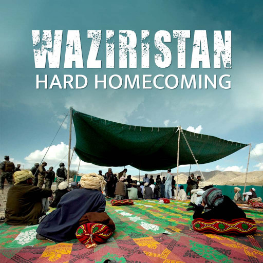 Waziristan. Hard Homecoming Waziristan. Hard Homecoming
