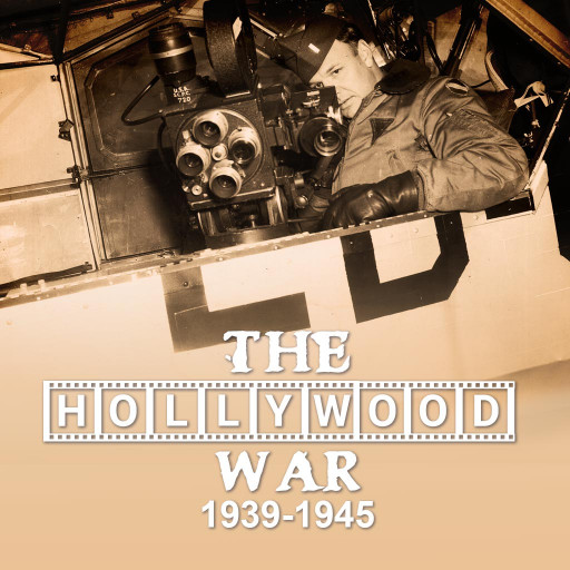 The Hollywood War: 1939-1945