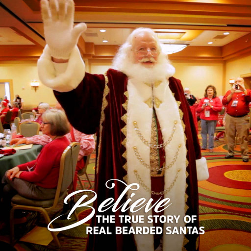 Believe: The True Story of Real Bearded Santas Believe: The True Story of Real Bearded Santas