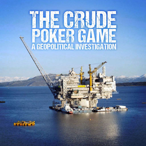 The Crude Poker Game - A Geopolitical Investigation The Crude Poker Game - A Geopolitical Investigation