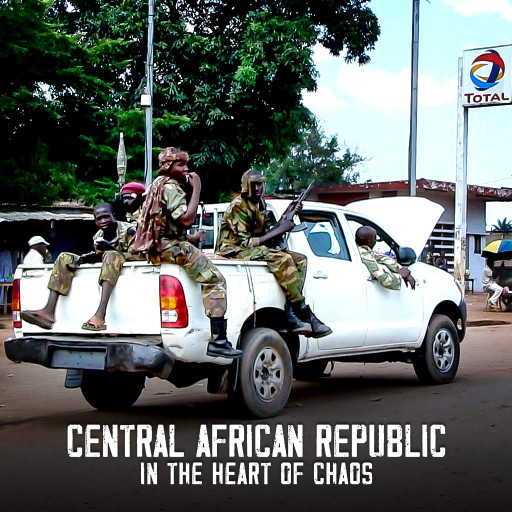 Central African Republic In The Heart of Chaos Central African Republic In The Heart of Chaos