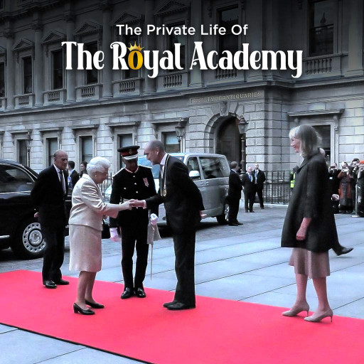 The Private Life of the Royal Academy The Private Life of the Royal Academy