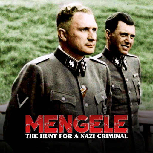Josef Mengele: Hunting a Nazi Criminal