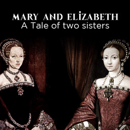 Mary And Elizabeth A Tale Of Two Sisters