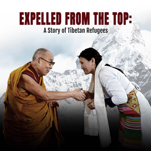 Expelled from the Top : A story of Tibetan Refugees