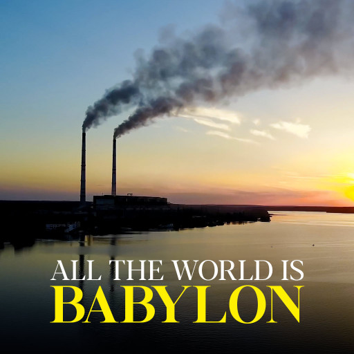 All the World is Babylon