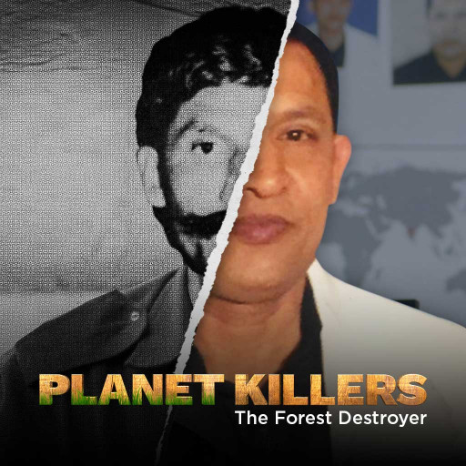 PLANET KILLERS: THE FOREST DESTROYER