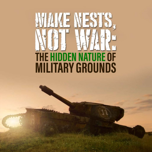 MAKE NESTS, NOT WAR: The Hidden Nature of Military Grounds