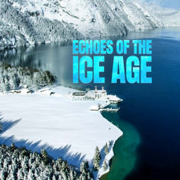ECHOES OF THE ICE AGE