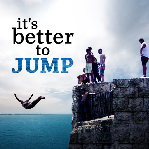It's better to JUMP